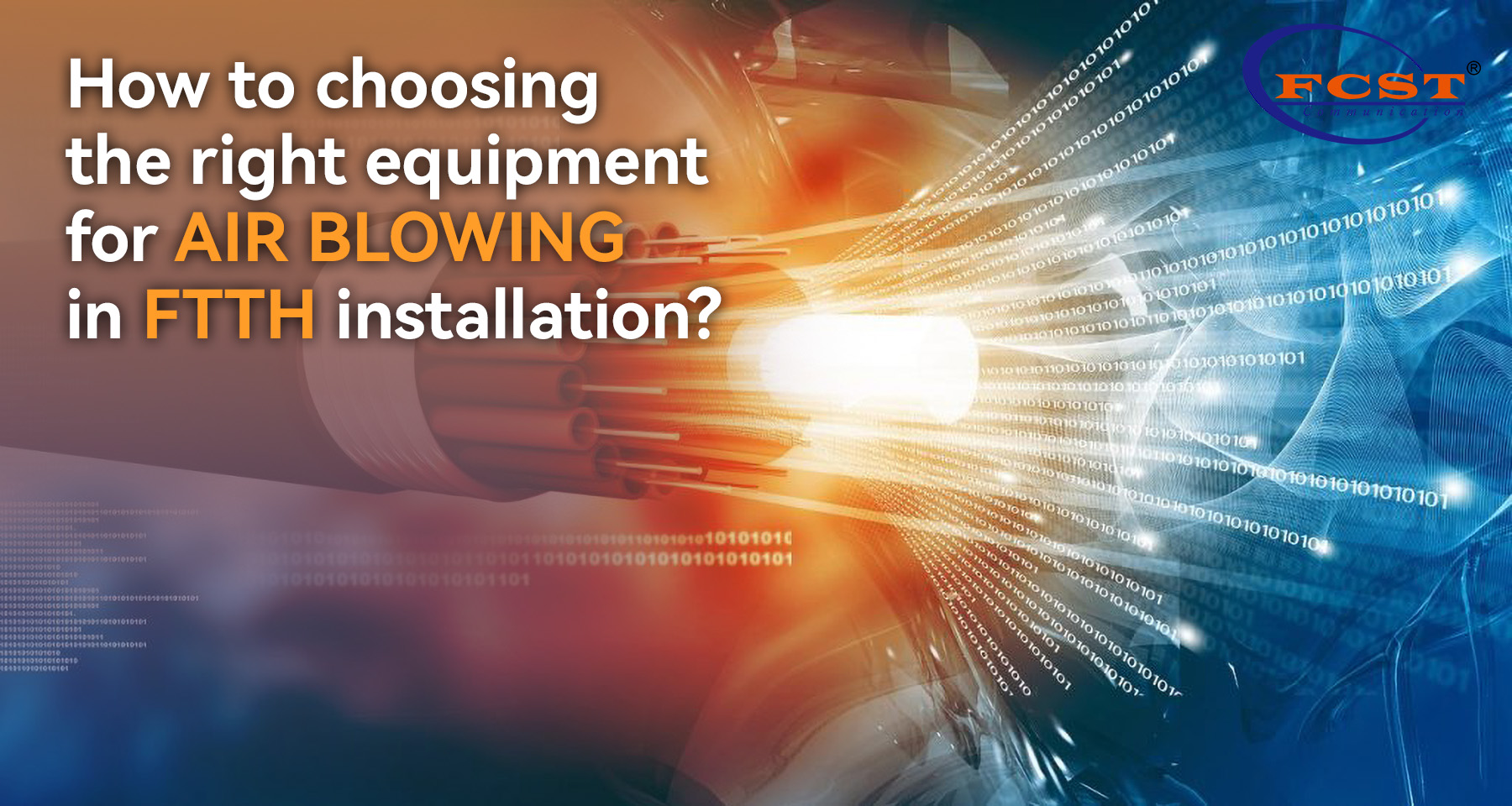 How to choosing the right equipment for air blowing in FTTH installation? 