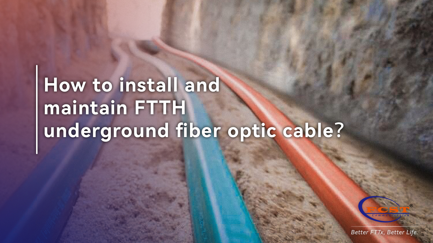 How to install and maintain FTTH underground fiber optic cable？